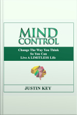 Mind Control: Change The Way You Think So You Can Live A Limitless Life