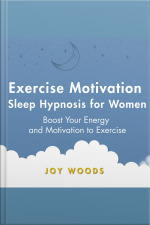 Exercise Motivation Sleep Hypnosis For Women: Boost Your Energy And Motivation To Exercise