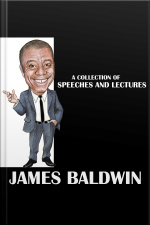 James Baldwin - A Collection Of Speeches And Lectures