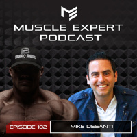 102- Mike Desanti- Lessons in Life, Manhood and Consciousness