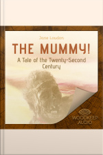 The Mummy!: A Tale Of The Twenty-second Century