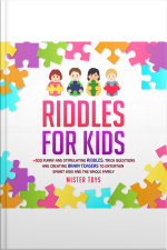 Riddles For Kids: +100 Funny And Stimulating Riddles: Trick Questions And Creating Brain Teasers To Entertain Smart Kids And The Whole Family