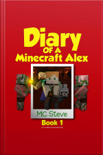 Diary Of A Minecraft Alex Book 1: The Curse (an Unofficial Minecraft Diary Book)
