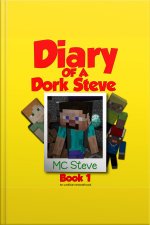 Minecraft: Diary Of A Minecraft Dork Steve Book 1: Brave And Weak (an Unofficial Minecraft Diary Book)
