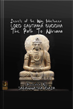 Secrets Of The Way In Between Lord Gautama Buddha The Path To Nirvana