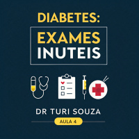 DIABETES: 2 EXAMES INÚTEIS (e os 6 que REALMENTE importam) - Dr Turí Souza | | Aula 4