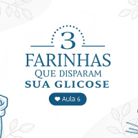 3 FARINHAS que DISPARAM sua GLICOSE (+3 que você PODE usar) - Dr Turí Souza | Aula 6