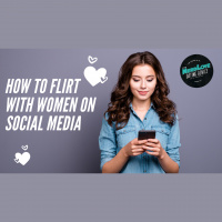 #131 - How To Flirt With Women on Social Media