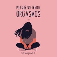 ¿Por qué no puedo tener orgasmos?
