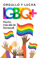 Orgullo y Lucha LGBTQ+: Mucho más allá de Stonewall