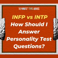 INFP vs INTP | How Should I Answer Personality Test Questions?| 10 Min Type Advice | S03:E03