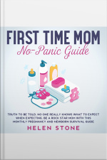 First Time Mom No-panic Guide Truth To Be Told, No One Really Knows What To Expect When Expecting. Be A Rock Star Mom With This Monthly Pregnancy And Newborn Survival Guide
