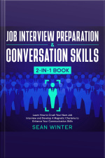 Job Interview Preparation And Conversation Skills 2-in-1 Book Learn How To Crush Your Next Job Interview And Develop A Magnetic Charisma To Enhance Your Communication Skills