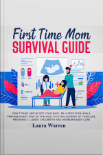 First Time Mom Survival Guide Dont Panic! Weve Got Your Back. Be A Rockstar Mom  Prepare Every Step Of The Most Exciting Journey Of Your Life. Pregnancy, Labor, Childbirth And Newborn Baby Care
