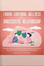 Finding Emotional Wellness After A Narcissistic Relationship Never Again. Explore The Reasons You Attract Narcissistic Personalities And Learn To Protect Yourself From Emotional Manipulation