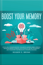 Boost Your Memory And Focus Like A Modern Einstein Accelerate Learning Speed, Embrace Unlimited Memory Potential With State-of-the-art Techniques And Transform Your Brain Into A Powerful Machine
