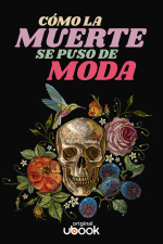 Cómo la muerte se puso de moda
