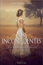 Os inconfidentes: Uma história de amor e liberdade