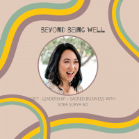 S3E7 Leadership + Sacred Business with Sora Surya No
