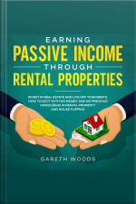 Earning Passive Income Through Rental Properties Invest In Real Estate And Live Off Your Rents. How To Do It With No Money And No Previous Knowledge In Rental Property And House Flipping