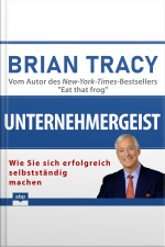 Unternehmergeist. Wie Sie Sich Erfolgreich Selbstständig Machen