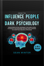 How To Influence People And Dark Psychology 2-in-1 Book Proven Manipulation Techniques To Influence Human Psychology. Discover Secret Methods: Body Language, Nlp, Deception, Subliminal Persuasion