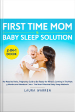 First Time Mom  Baby Sleep Solution 2-in-1 Book No Need To Panic, Pregnancy Guid To Be Ready For What Is Coming In The Next 9 Months And Newborn Care + The Most Effective Baby Sleep Methods