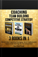 Coaching: Team Building: Competitive Strategy: 3 Books In 1: Worlds Best Coaching Strategies, Build Championship Teams  Get The Edge On The Competition