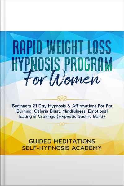 Rapid Weight Loss Hypnosis Program For Women Beginners 21 Day Hypnosis  Affirmations For Fat Burning, Calorie Blast, Mindfulness, Emotional Eating  Cravings (hypnotic Gastric Band)