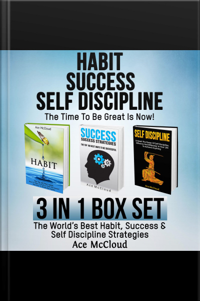 Habit Success: Self Discipline: The Time To Be Great Is Now!: 3 In 1 Box Set: The Worlds Best Habit, Success  Self Discipline Strategies