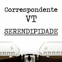 Correspondente VT - 003 - Serendipidade