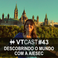 43 - Descobrindo o mundo com a AIESEC