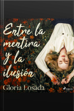Entre La Mentira Y La Ilusión