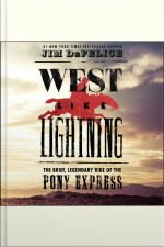 West Like Lightning: The Brief, Legendary Ride Of The Pony Express