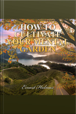 How To Cultivate Your Mental Garden