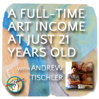 A FullTime Art Income at Just 21 Years Old with Andrew Tischler | TAA #11