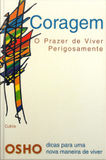 Coragem: O prazer de viver perigosamente