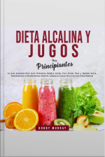 Dieta Alcalina Y Jugos Para Principiantes