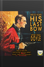 Sherlock Holmes His Last Bow