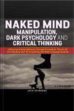 Naked Mind: Manipulation, Dark Psychology And Critical Thinking