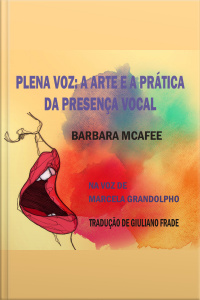 Plena Voz, a Arte e a Prática da Presença Vocal