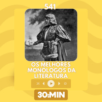 541: Os melhores monólogos da literatura