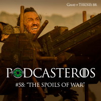 Podcasteros #58: The Spoils Of War