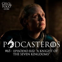 Podcasteros #65: A Knight of the Seven Kingdoms