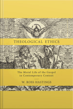 Theological Ethics: The Moral Life Of The Gospel In Contemporary Context
