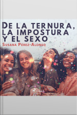 De La Ternura, La Impostura Y El Sexo