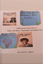 Little Lorrie Lincoln Goes To James And Pearls Amusement Park ( Book Four)