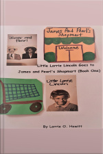 Little Lorrie Lincoln Goes To James And Pearls Shopmart (book One)