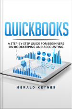 Quickbooks: A Step-by-step Guide For Beginners On Bookkeeping And Accounting