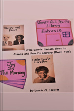 Little Lorrie Lincoln Goes To James And Pearls Library (book Two)